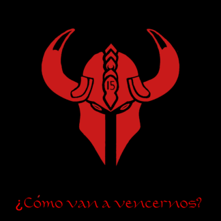 ¿CÓMO VAN A VENCERNOS?